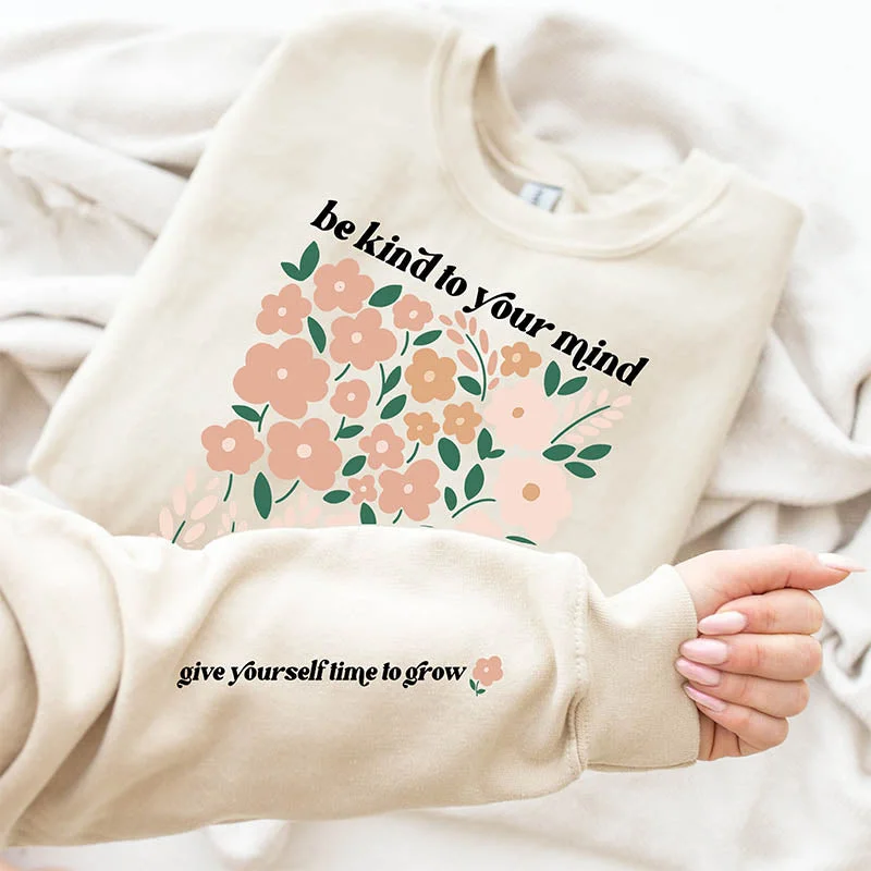 Satin cotton sweatshirts white -Be Kind Your Mind Flowers Lover Sweatshirt