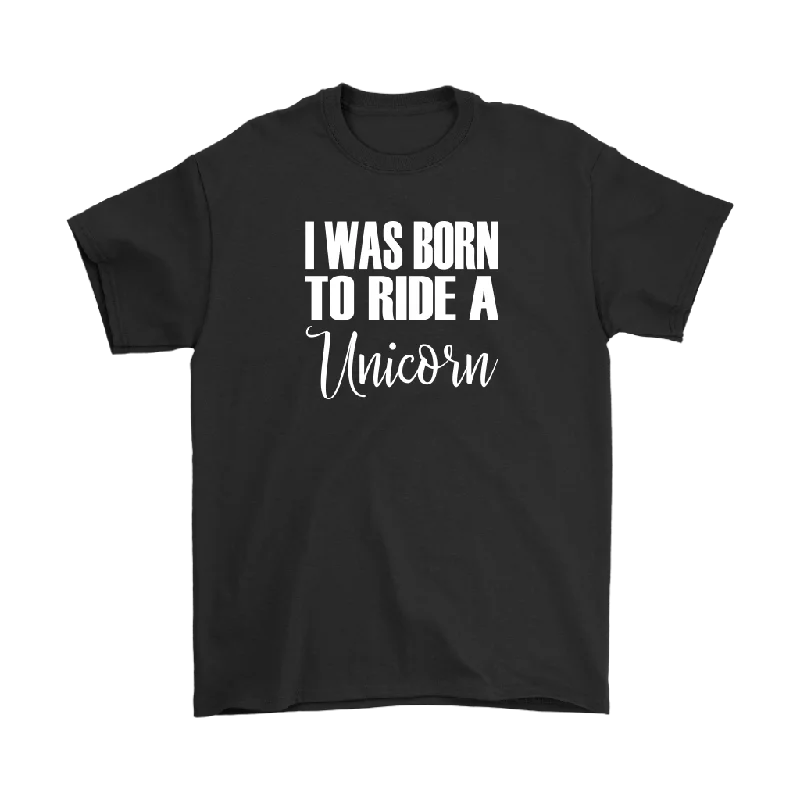 city line t-shirts -I Was born to Ride a Unicorn Men's T-Shirt