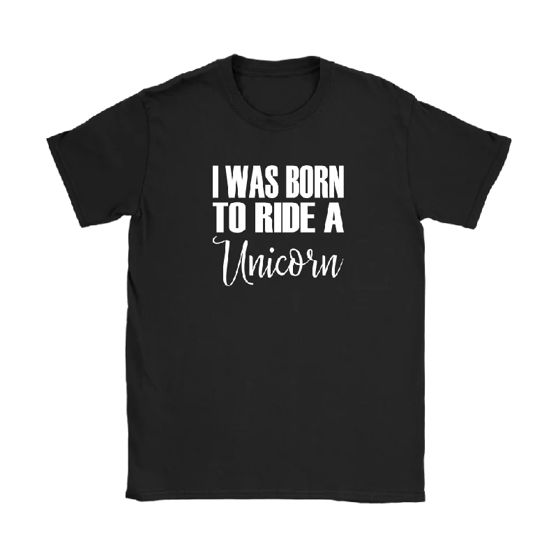 army rugged t-shirts -I Was born to Ride a Unicorn Women's T-Shirt