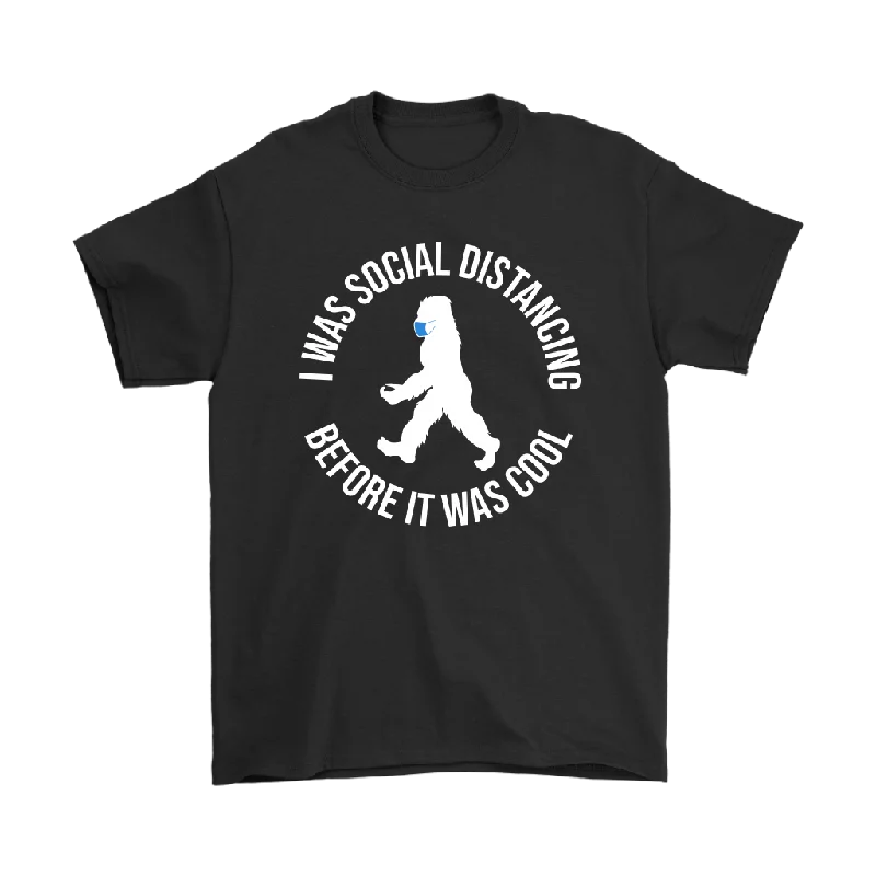 skill day t-shirts -I WAS SOCIAL DISTANCING BEFORE IT WAS COOL Bigfoot Men's T-Shirt