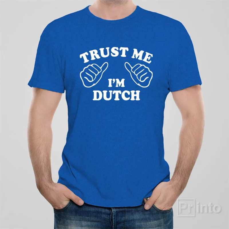 cause art t-shirts -Trust me - I am Dutch - T-shirt